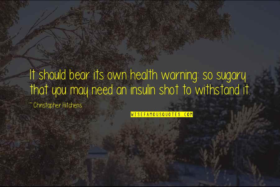 Mere Existence Quotes By Christopher Hitchens: It should bear its own health warning: so