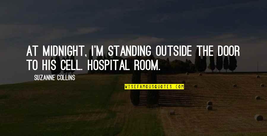 Meresankh Quotes By Suzanne Collins: At midnight, I'm standing outside the door to