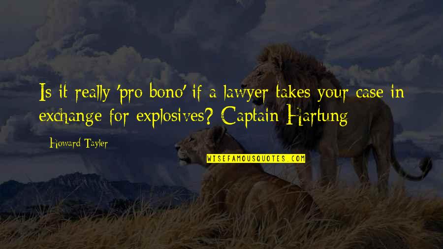 Merging Families Quotes By Howard Tayler: Is it really 'pro bono' if a lawyer