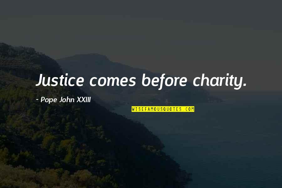 Merish Quotes By Pope John XXIII: Justice comes before charity.