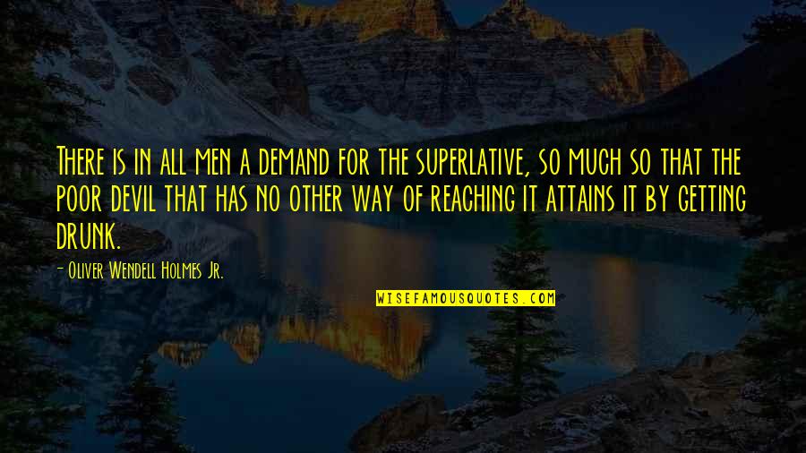 Meriter Mckee Quotes By Oliver Wendell Holmes Jr.: There is in all men a demand for