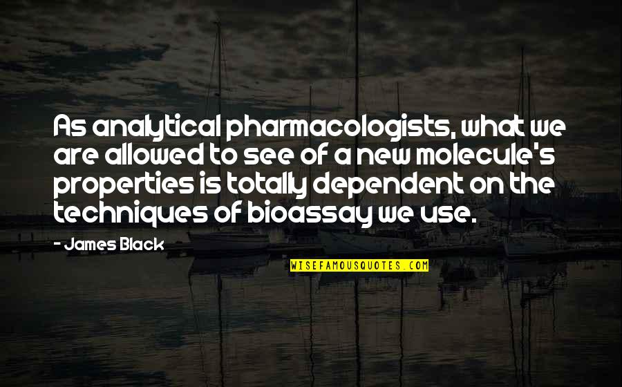 Merizzi Ramsbottom Quotes By James Black: As analytical pharmacologists, what we are allowed to