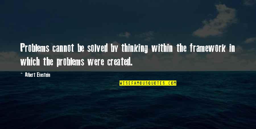 Merja Zerga Quotes By Albert Einstein: Problems cannot be solved by thinking within the