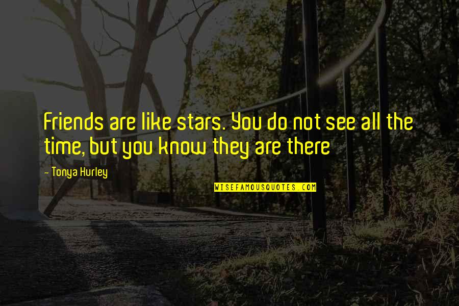 Mermer Unus Quotes By Tonya Hurley: Friends are like stars. You do not see