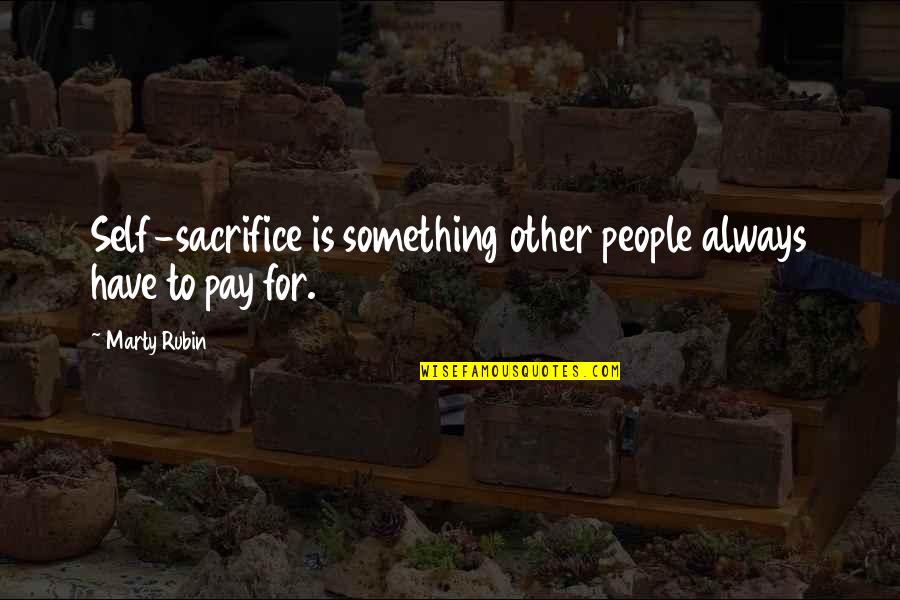 Merry Christmas Cartoons Quotes By Marty Rubin: Self-sacrifice is something other people always have to