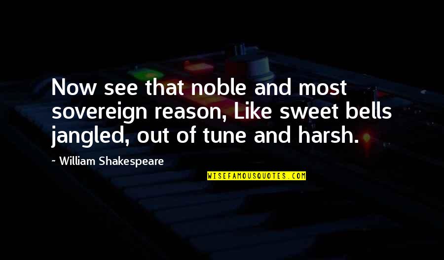 Merwan Art Quotes By William Shakespeare: Now see that noble and most sovereign reason,