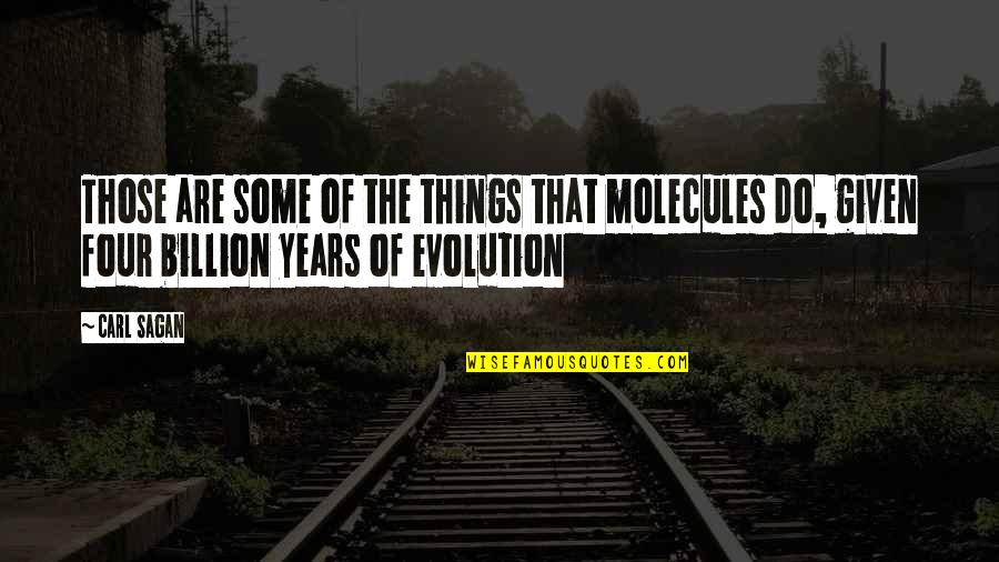 Mesajele Mele Quotes By Carl Sagan: Those are some of the things that molecules