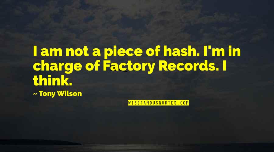 Meschede Weapon Quotes By Tony Wilson: I am not a piece of hash. I'm