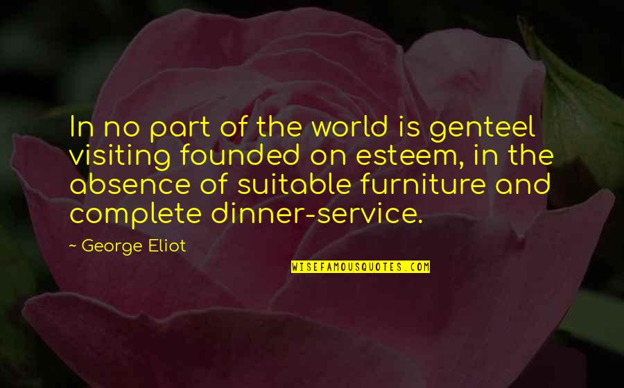 Mesedoras Quotes By George Eliot: In no part of the world is genteel