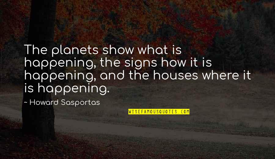 Mesiano Plumbing Quotes By Howard Sasportas: The planets show what is happening, the signs