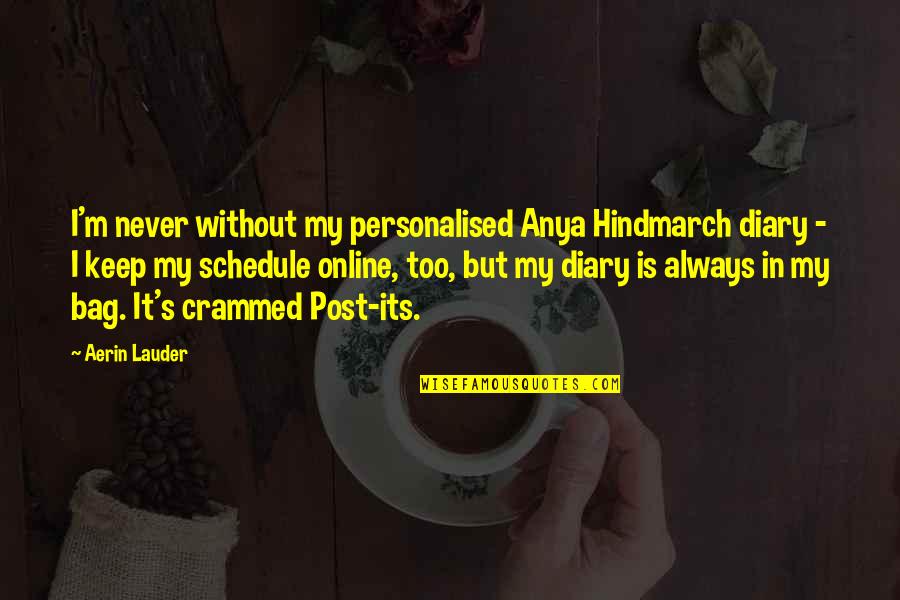 Mesple Inc Quotes By Aerin Lauder: I'm never without my personalised Anya Hindmarch diary