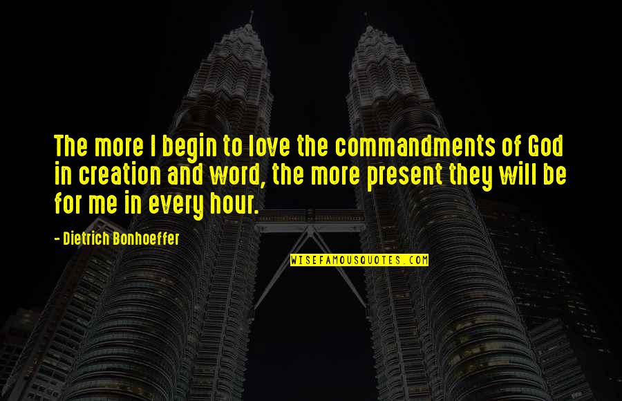 Message In A Bottle Love Quotes By Dietrich Bonhoeffer: The more I begin to love the commandments