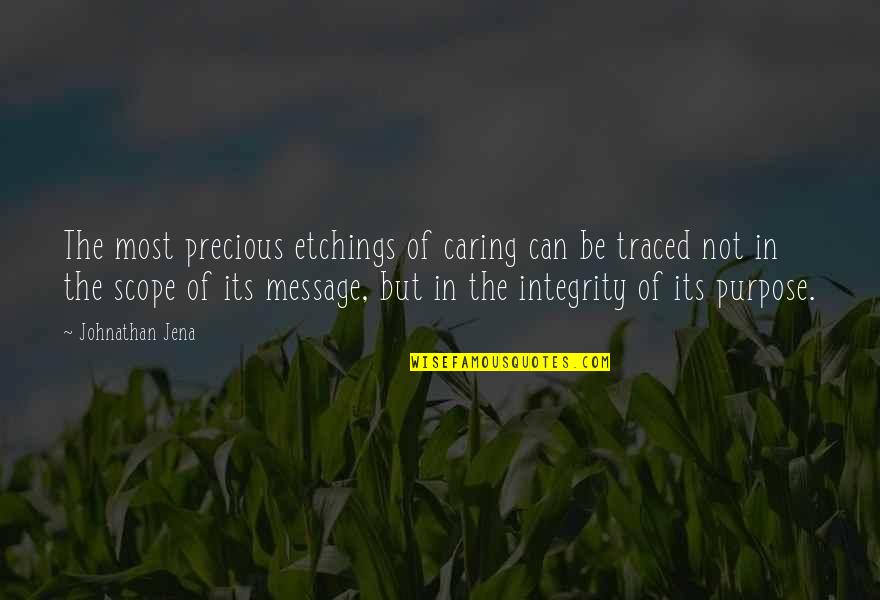 Message Inspirational Quotes By Johnathan Jena: The most precious etchings of caring can be