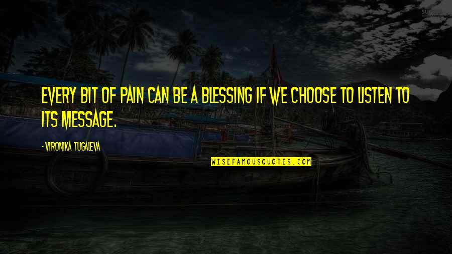 Message Inspirational Quotes By Vironika Tugaleva: Every bit of pain can be a blessing