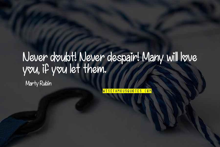 Messages On Death Quotes By Marty Rubin: Never doubt! Never despair! Many will love you,