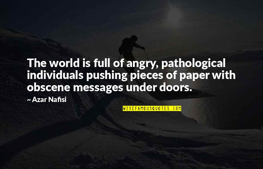 Messages With Quotes By Azar Nafisi: The world is full of angry, pathological individuals