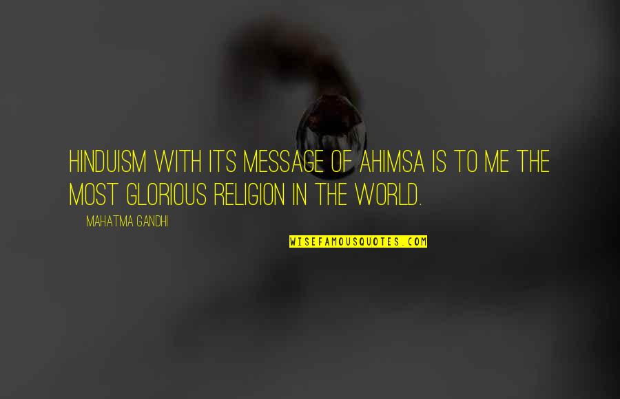 Messages With Quotes By Mahatma Gandhi: Hinduism with its message of ahimsa is to