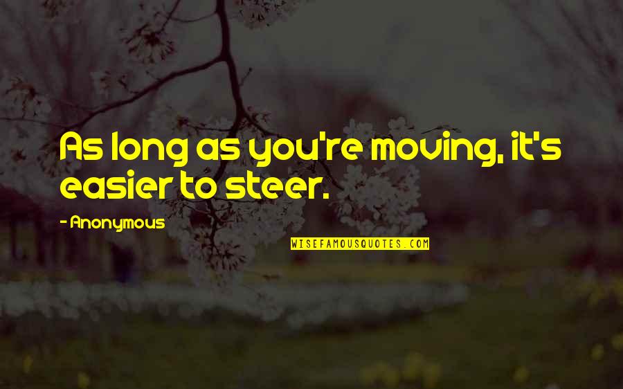 Messali Hadj Quotes By Anonymous: As long as you're moving, it's easier to