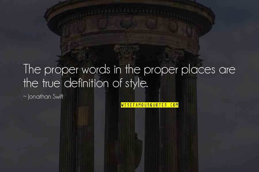 Messineo Builders Quotes By Jonathan Swift: The proper words in the proper places are