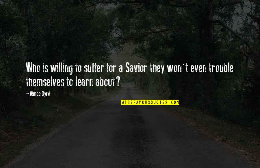 Messner For Senate Quotes By Aimee Byrd: Who is willing to suffer for a Savior