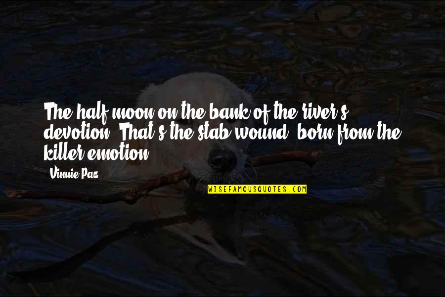 Mestieri Antichi Quotes By Vinnie Paz: The half moon on the bank of the