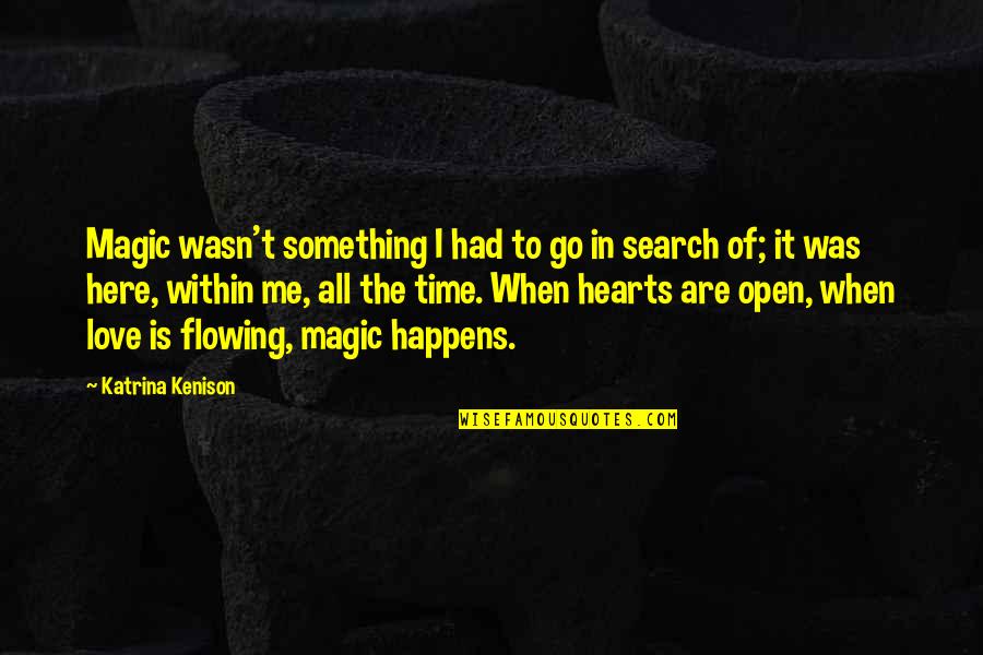 Mestimicno Quotes By Katrina Kenison: Magic wasn't something I had to go in