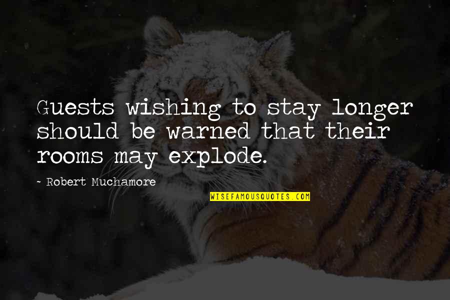 Mesurado Quotes By Robert Muchamore: Guests wishing to stay longer should be warned