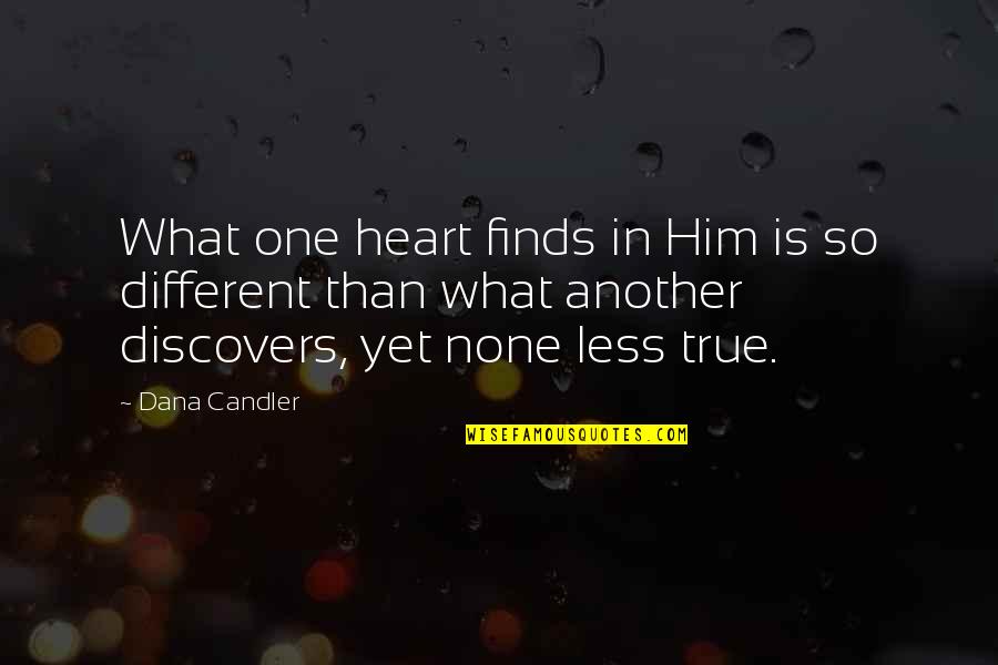 Metahydrin Quotes By Dana Candler: What one heart finds in Him is so