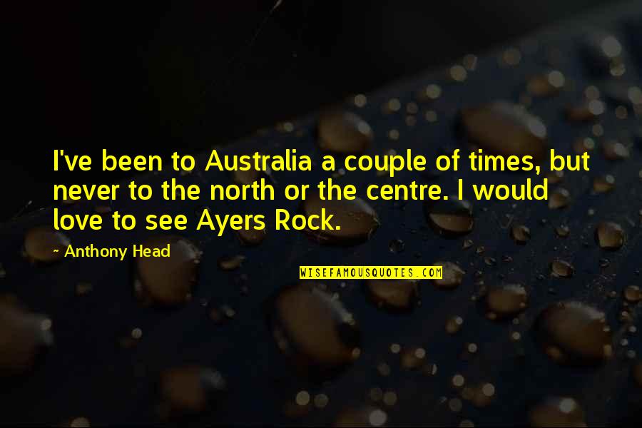 Metaphysician Doctor Quotes By Anthony Head: I've been to Australia a couple of times,