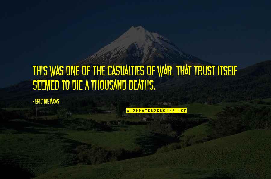 Metaxas Quotes By Eric Metaxas: This was one of the casualties of war,