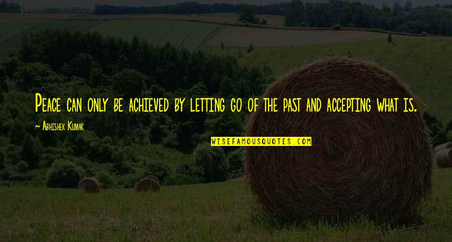 Metellus Woodland Quotes By Abhishek Kumar: Peace can only be achieved by letting go