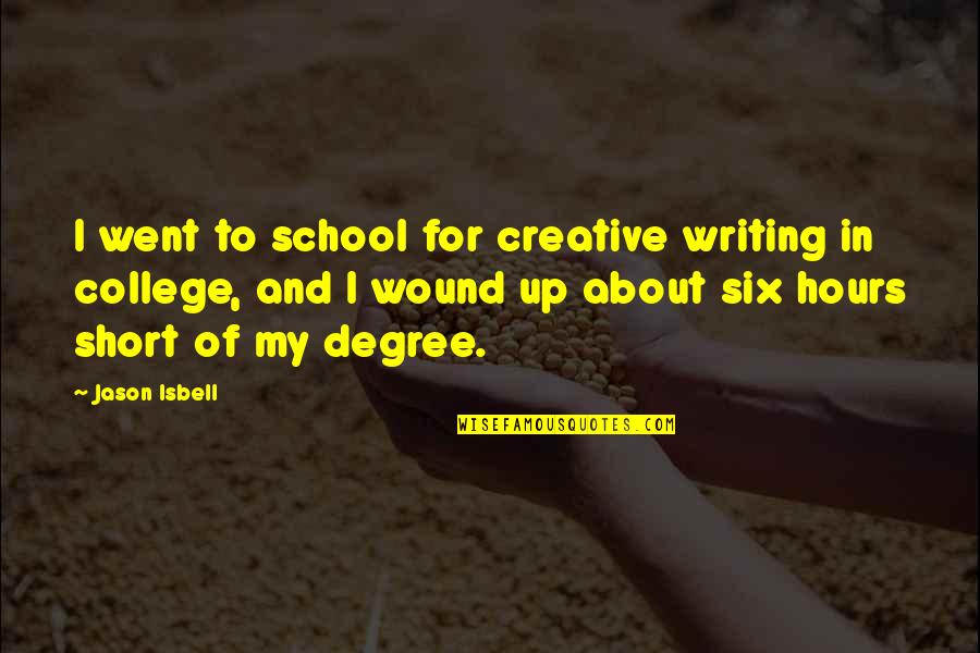 Metemgee Quotes By Jason Isbell: I went to school for creative writing in