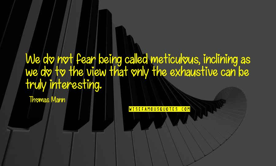 Meticulous Quotes: top 31 famous quotes about Meticulous