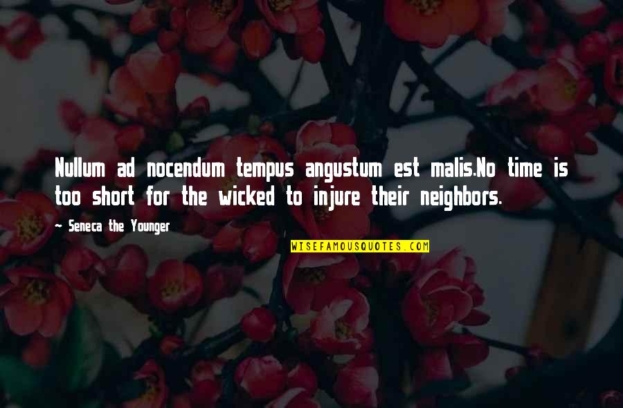 Metro Manila Film Festival Quotes By Seneca The Younger: Nullum ad nocendum tempus angustum est malis.No time