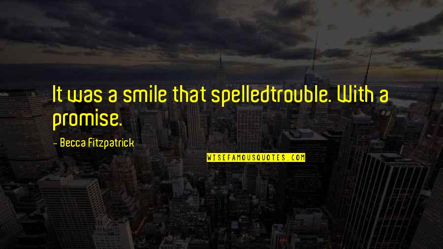 Metrocard Refill Quotes By Becca Fitzpatrick: It was a smile that spelledtrouble. With a