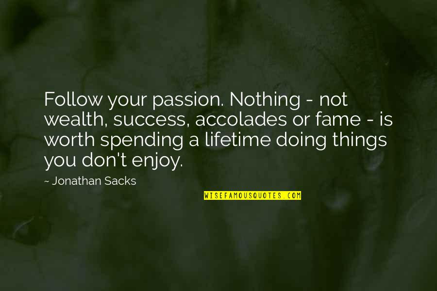 Metroland Newspaper Quotes By Jonathan Sacks: Follow your passion. Nothing - not wealth, success,