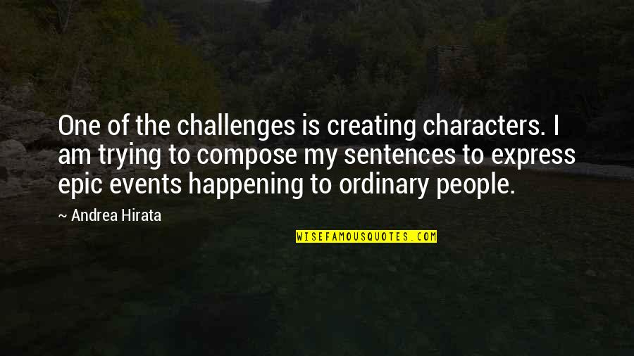 Meurens Herve Quotes By Andrea Hirata: One of the challenges is creating characters. I