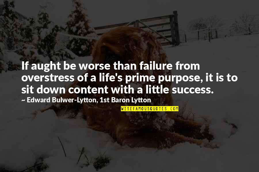 Meurens Herve Quotes By Edward Bulwer-Lytton, 1st Baron Lytton: If aught be worse than failure from overstress