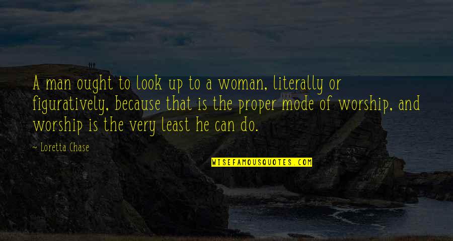Meurens Herve Quotes By Loretta Chase: A man ought to look up to a