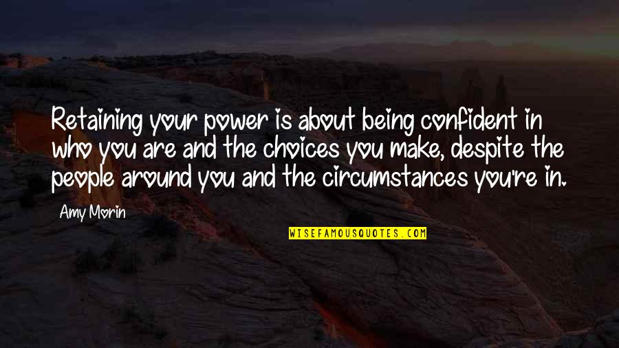 Meysam Ebrahimi Quotes By Amy Morin: Retaining your power is about being confident in