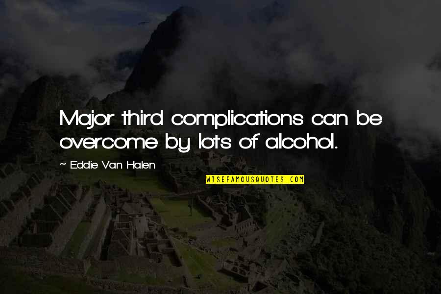 Mga Pambanat Quotes By Eddie Van Halen: Major third complications can be overcome by lots