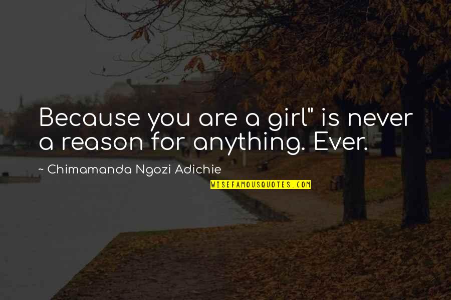 Mga Tagalog Na Quotes By Chimamanda Ngozi Adichie: Because you are a girl" is never a