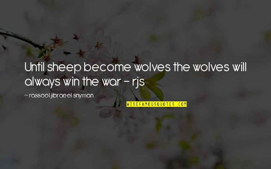 Mgs Codec Quotes By Rassool Jibraeel Snyman: Until sheep become wolves the wolves will always