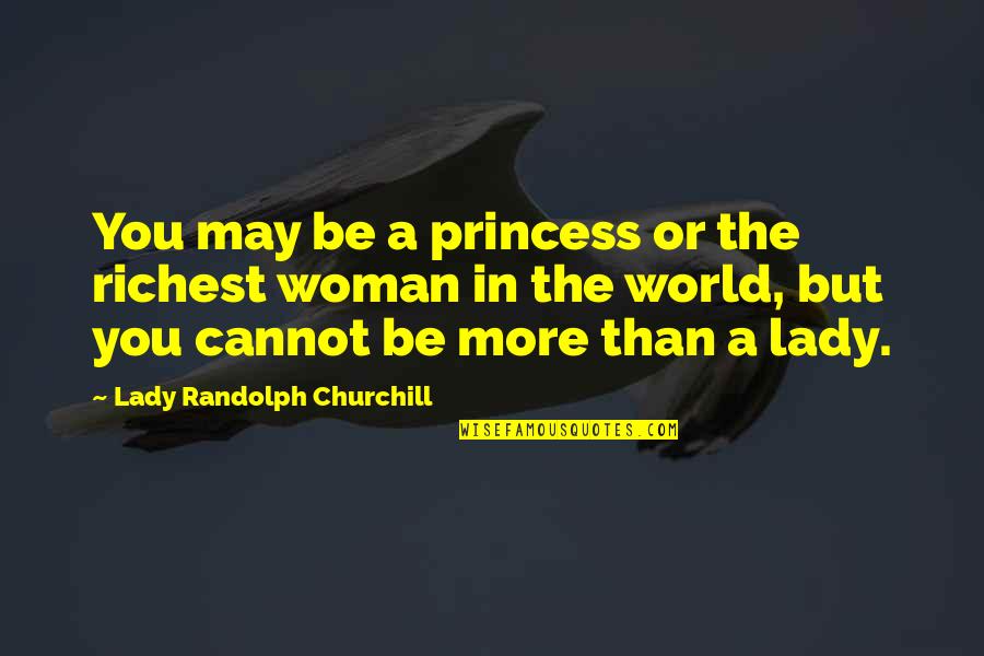 Mi Scusi Eurotrip Quotes By Lady Randolph Churchill: You may be a princess or the richest