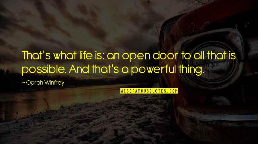 Micanan Remote Quotes By Oprah Winfrey: That's what life is: an open door to