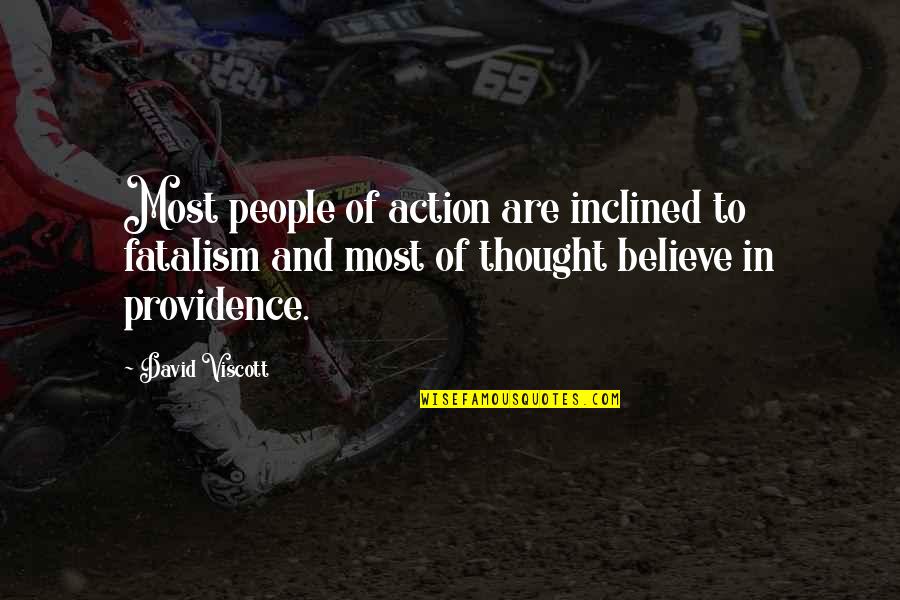 Micanan Systems Quotes By David Viscott: Most people of action are inclined to fatalism