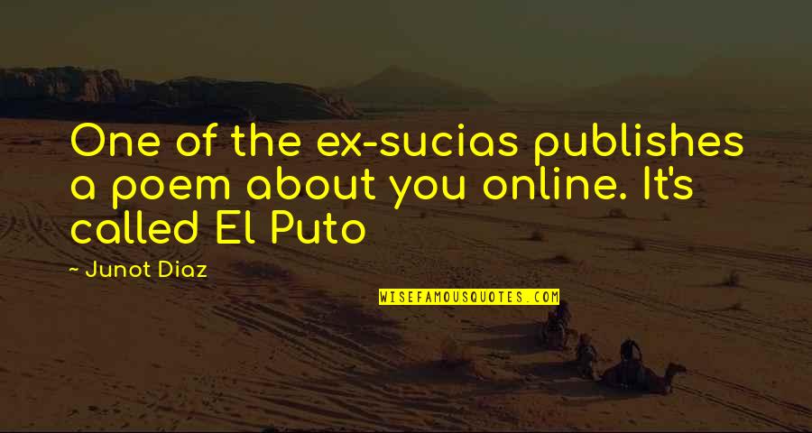 Michael John Bobak Quotes By Junot Diaz: One of the ex-sucias publishes a poem about