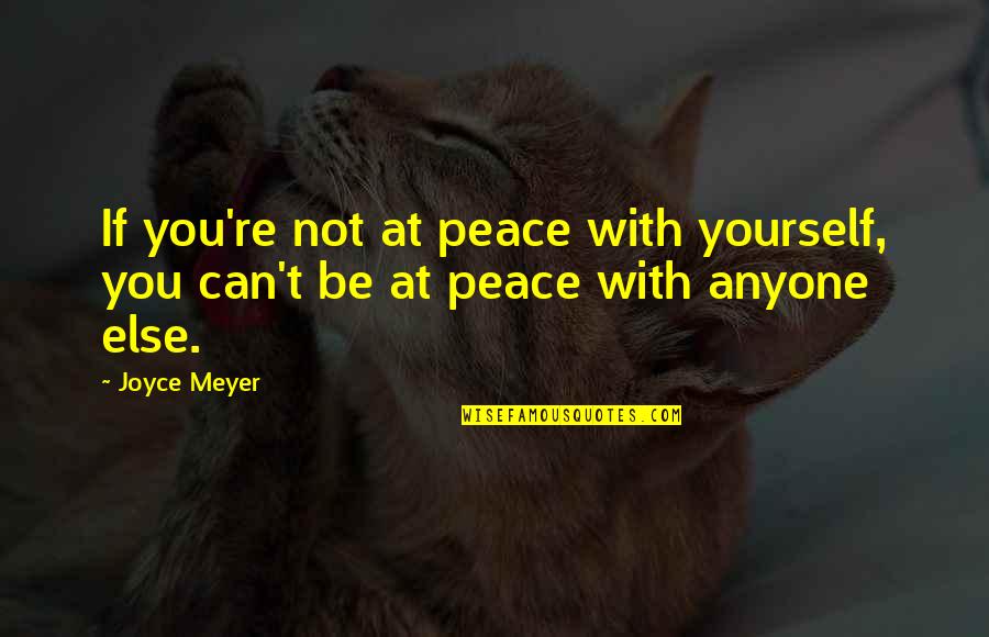 Michael Jordan Leadership Quotes By Joyce Meyer: If you're not at peace with yourself, you