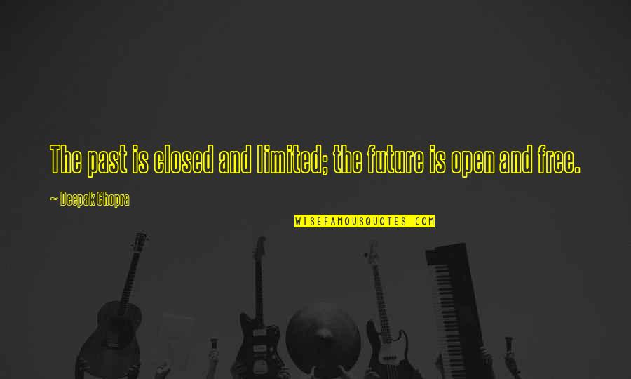 Michalewski Czeslaw Quotes By Deepak Chopra: The past is closed and limited; the future