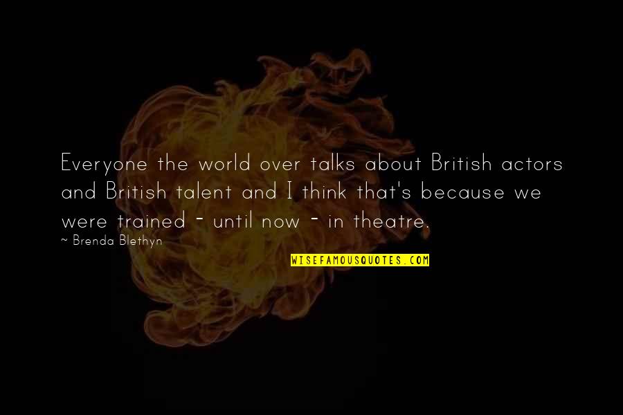 Michaudel Studio Quotes By Brenda Blethyn: Everyone the world over talks about British actors